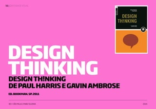| IDENTIDADE VISUAL56
IED • SÃO PAULO | FABIO SILVEIRA 2019
DESIGN
THINKINGDESIGNTH!NKING
DEPAULHARRISEGAVINAMBROSE
ED.BOOKMAN.SP.2011
 