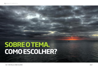 | PROJETO GRÁFICO V7
IED • SÃO PAULO | FABIO SILVEIRA 2017
SOBREOTEMA.
COMOESCOLHER?
 