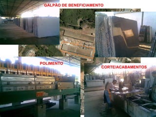 GALPÃO DE BENEFICIAMENTO POLIMENTO CORTE/ACABAMENTOS 