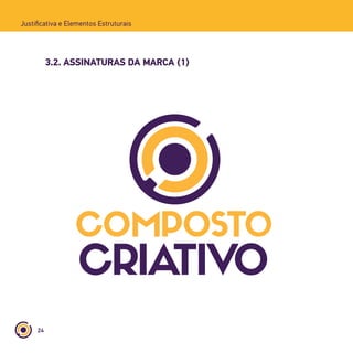 24
Justificativa e Elementos Estruturais
3.2. ASSINATURAS DA MARCA (1)
 