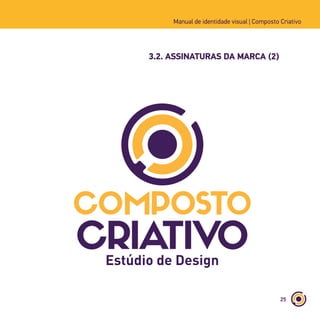 25
Manual de identidade visual | Composto Criativo
3.2. ASSINATURAS DA MARCA (2)
 