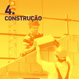 28
4.CONSTRUÇÃO
 