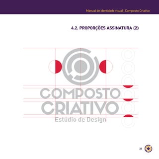 31
4.2. PROPORÇÕES ASSINATURA (2)
Manual de identidade visual | Composto Criativo
 
