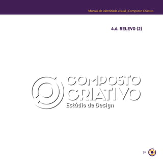 39
4.6. RELEVO (2)
Manual de identidade visual | Composto Criativo
 