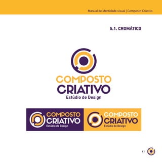 41
Manual de identidade visual | Composto Criativo
5.1. CROMÁTICO
 