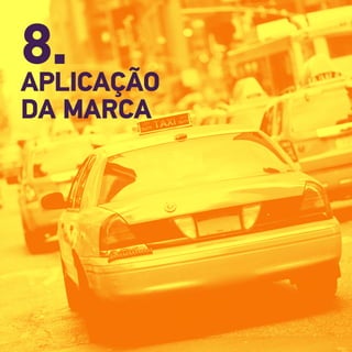 8.APLICAÇÃO
DA MARCA
 