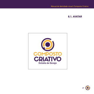 67
Manual de identidade visual | Composto Criativo
8.1. AVATAR
 