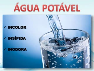  INCOLOR
 INSÍPIDA
 INODORA
 