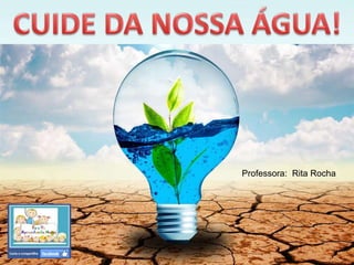 Professora: Rita Rocha
 