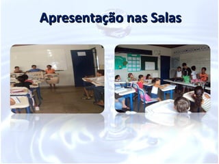 Apresentação nas Salas
 