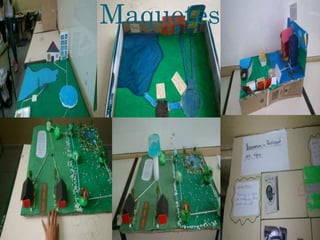 Maquetes
 
