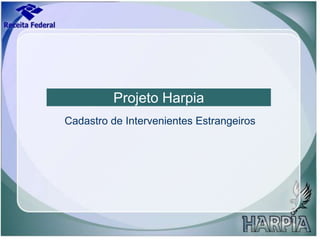 Projeto HarpiaCadastro de Intervenientes Estrangeiros