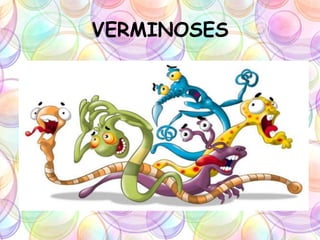 VERMINOSES
 