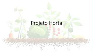 Projeto Horta
 