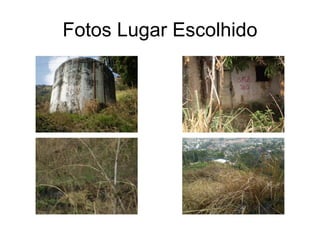 Fotos Lugar Escolhido 