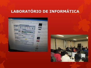 LABORATÓRIO DE INFORMÁTICA
 