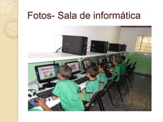 Fotos- Sala de informática
 