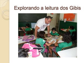 Explorando a leitura dos Gibis
 