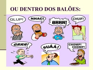 OU DENTRO DOS BALÕES:                   