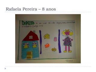 Rafaela Pereira – 8 anos
 