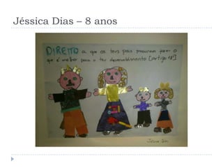 Jéssica Dias – 8 anos
 