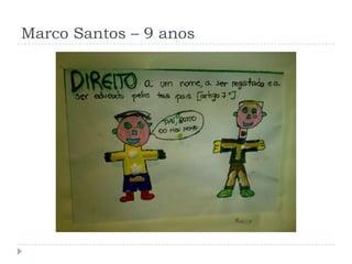 Marco Santos – 9 anos
 