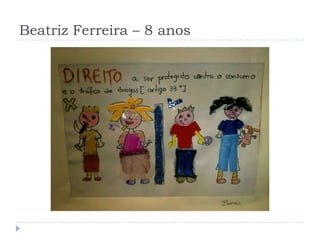 Beatriz Ferreira – 8 anos
 