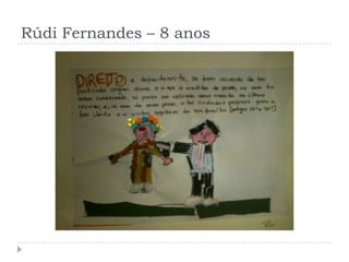 Rúdi Fernandes – 8 anos
 