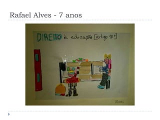 Rafael Alves - 7 anos
 