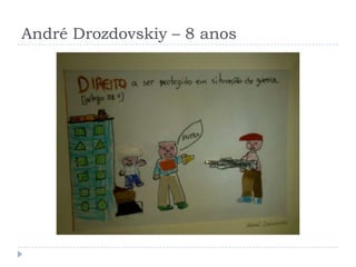 André Drozdovskiy – 8 anos
 