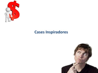 Cases Inspiradores
 