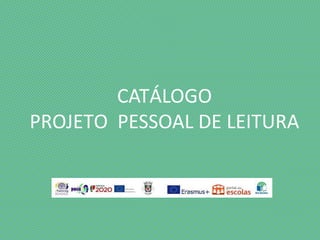 CATÁLOGO
PROJETO PESSOAL DE LEITURA
 