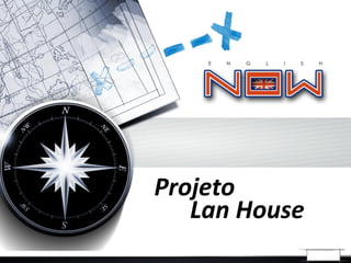 Projeto
   Lan House
 