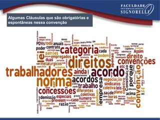 Algumas Cláusulas que são obrigatórias e
espontâneas nessa convenção
 