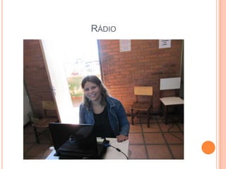 RÁDIO
 