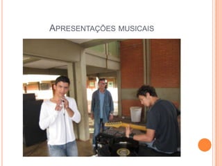 APRESENTAÇÕES MUSICAIS
 