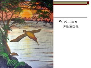 Wladimir e
  Maristela
 