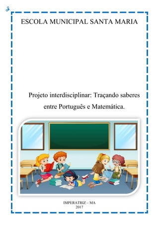 Projeto interdisciplinar: Traçando saberes entre Português e Matemática.  (2017)7