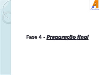 Fase 4 -  Preparação final 