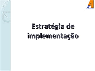 Estratégia de implementação 