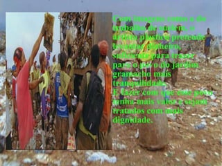 Com imagens como a do trabalho de suelem, o artista plastico pretende levantar dinheiro, suficiente para trazer para o povo do jardim gramacho mais tranquilidade. E fazer com que esse povo tenha mais valor e sejam tratados com mais dignidade.  