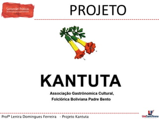 PROJETO




Profª Lenira Domingues Ferreira - Projeto Kantuta
 