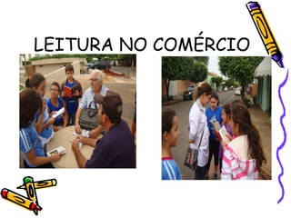 LEITURA NO COMÉRCIO
 