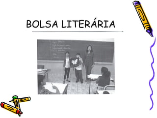 BOLSA LITERÁRIA
 