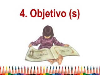 4. Objetivo (s)
 
