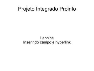 Projeto Integrado Proinfo Leonice Inserindo campo e hyperlink 