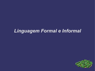 Linguagem Formal e Informal 