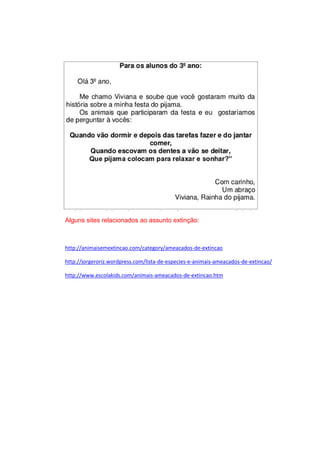 Alguns sites relacionados ao assunto extinção:

http://animaisemextincao.com/category/ameacados-de-extincao
http://jorgeroriz.wordpress.com/lista-de-especies-e-animais-ameacados-de-extincao/
http://www.escolakids.com/animais-ameacados-de-extincao.htm

 