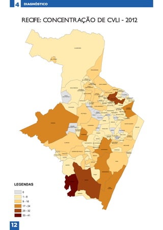 4

DIAGNÓSTICO

RECIFE: CONCENTRAÇÃO DE CVLI - 2012

12

 