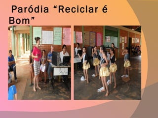 Paródia “Reciclar é Bom” 